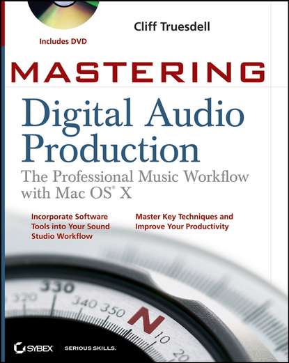 Скачать книгу Mastering Digital Audio Production. The Professional Music Workflow with Mac OS X