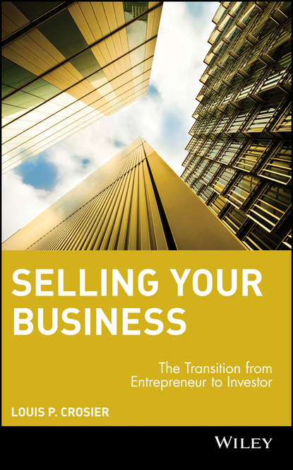 Скачать книгу Selling Your Business. The Transition from Entrepreneur to Investor