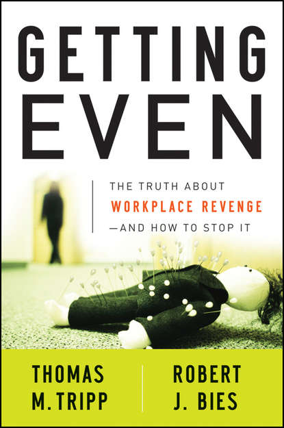 Скачать книгу Getting Even. The Truth About Workplace Revenge--And How to Stop It