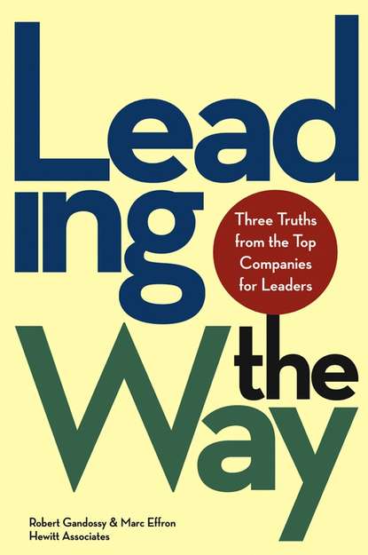 Скачать книгу Leading the Way. Three Truths from the Top Companies for Leaders