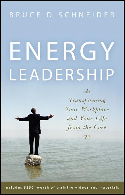 Скачать книгу Energy Leadership. Transforming Your Workplace and Your Life from the Core