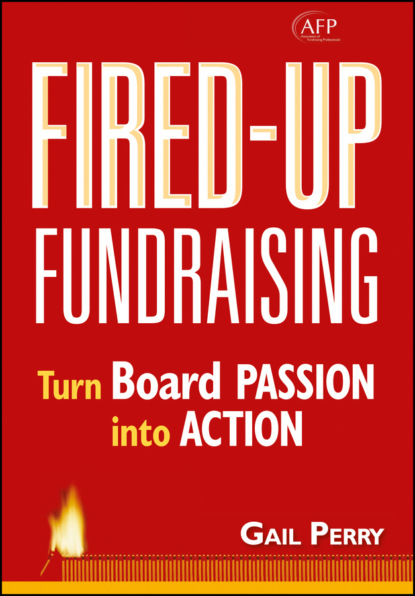 Скачать книгу Fired-Up Fundraising. Turn Board Passion Into Action (AFP Fund Development Series)