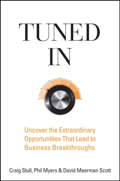 Скачать книгу Tuned In. Uncover the Extraordinary Opportunities That Lead to Business Breakthroughs