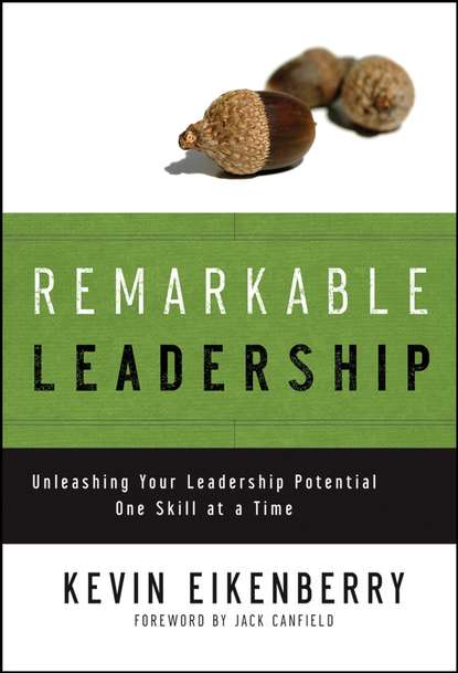 Скачать книгу Remarkable Leadership. Unleashing Your Leadership Potential One Skill at a Time