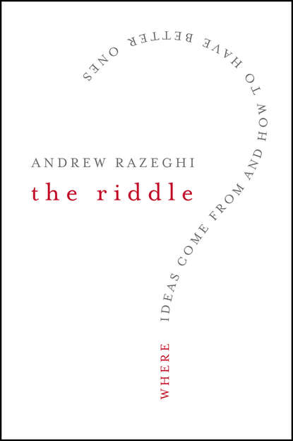 Скачать книгу The Riddle. Where Ideas Come From and How to Have Better Ones