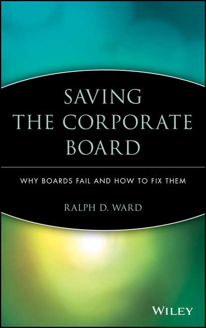 Скачать книгу Saving the Corporate Board. Why Boards Fail and How to Fix Them