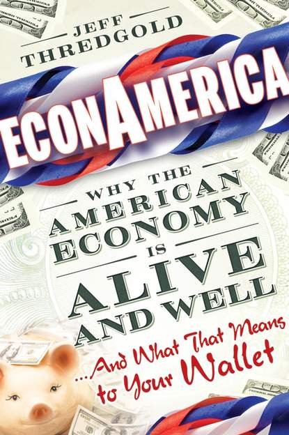 Скачать книгу EconAmerica. Why the American Economy is Alive and Well... And What That Means to Your Wallet