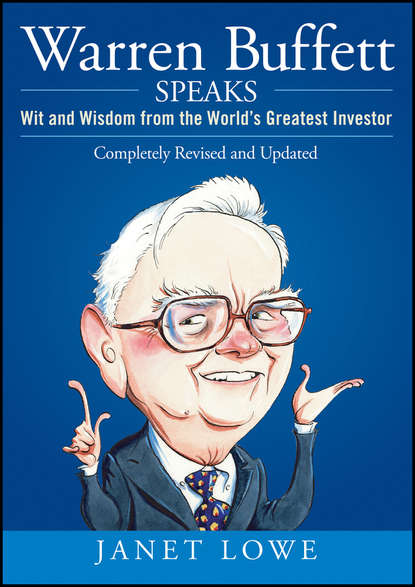 Warren Buffett Speaks. Wit and Wisdom from the World's Greatest Investor