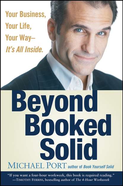 Скачать книгу Beyond Booked Solid. Your Business, Your Life, Your Way--It's All Inside