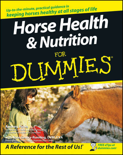 Скачать книгу Horse Health and Nutrition For Dummies