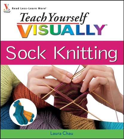 Скачать книгу Teach Yourself VISUALLY Sock Knitting