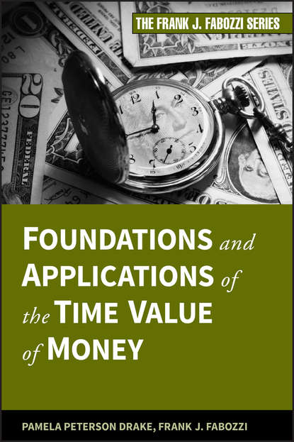 Скачать книгу Foundations and Applications of the Time Value of Money