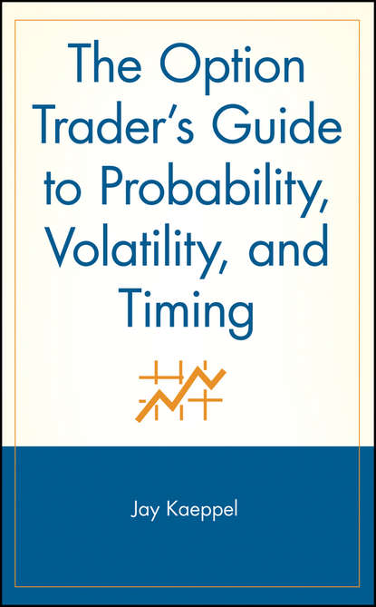 Скачать книгу The Option Trader's Guide to Probability, Volatility, and Timing