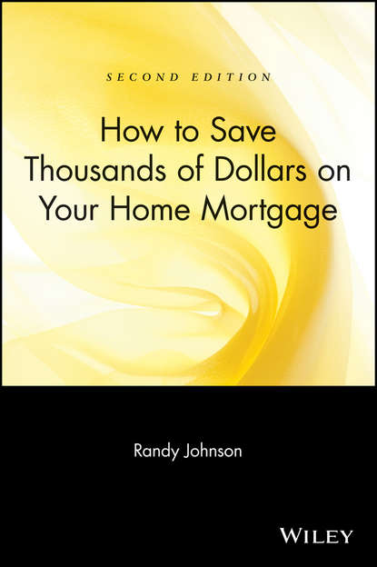 Скачать книгу How to Save Thousands of Dollars on Your Home Mortgage