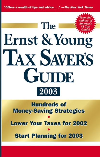 Скачать книгу The Ernst & Young Tax Saver's Guide 2003