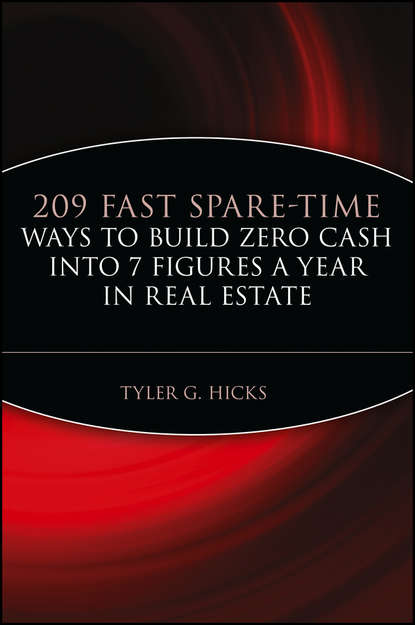 Скачать книгу 209 Fast Spare-Time Ways to Build Zero Cash into 7 Figures a Year in Real Estate