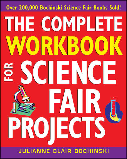 Скачать книгу The Complete Workbook for Science Fair Projects