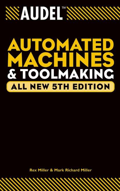 Скачать книгу Audel Automated Machines and Toolmaking