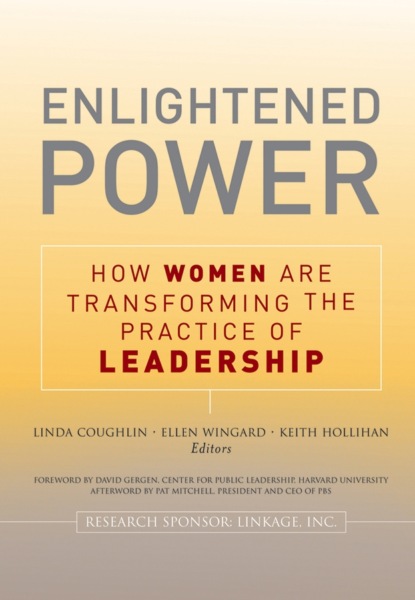Скачать книгу Enlightened Power: How Women are Transforming the Practice of Leadership