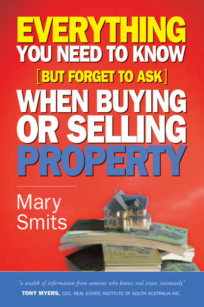 Скачать книгу Everything You Need to Know (But Forget to Ask) When Buying or Selling Property
