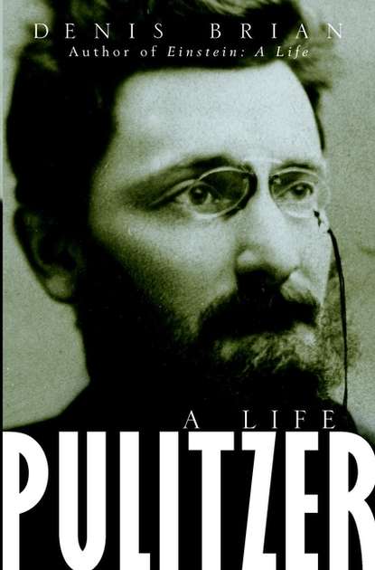 Скачать книгу Pulitzer. A Life