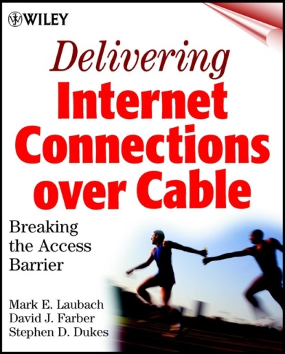 Скачать книгу Delivering Internet Connections over Cable. Breaking the Access Barrier