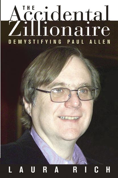 Скачать книгу The Accidental Zillionaire. Demystifying Paul Allen