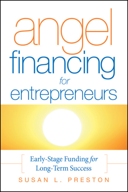 Скачать книгу Angel Financing for Entrepreneurs. Early-Stage Funding for Long-Term Success