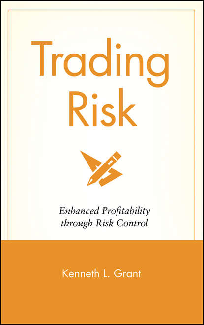 Скачать книгу Trading Risk. Enhanced Profitability through Risk Control
