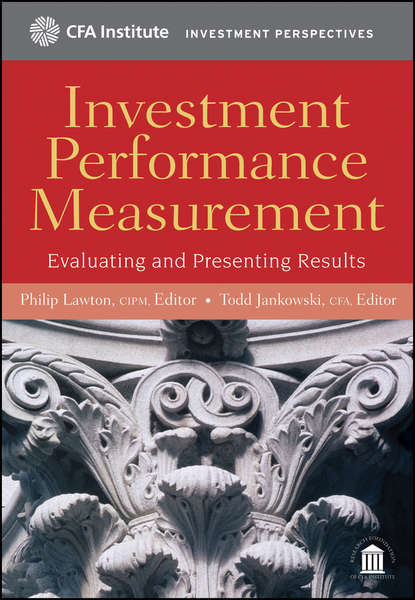 Скачать книгу Investment Performance Measurement. Evaluating and Presenting Results