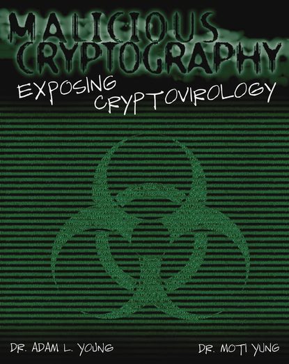 Скачать книгу Malicious Cryptography. Exposing Cryptovirology