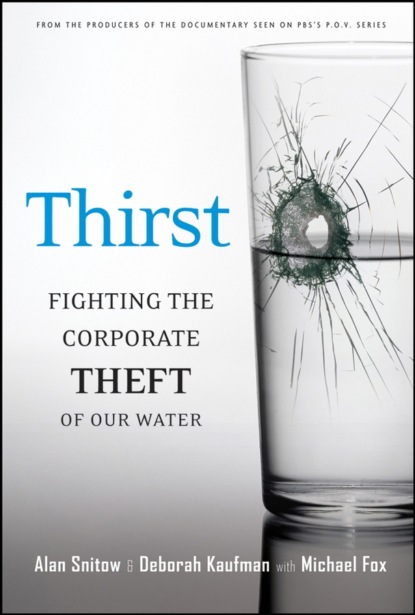 Скачать книгу Thirst. Fighting the Corporate Theft of Our Water