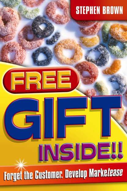 Скачать книгу Free Gift Inside!!. Forget the Customer. Develop Marketease