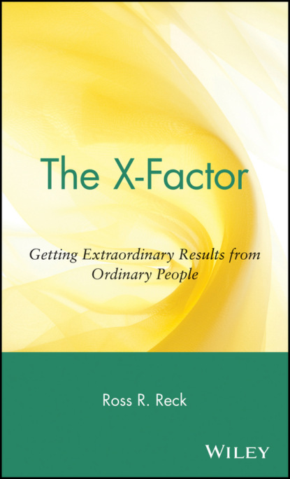 Скачать книгу The X-Factor. Getting Extraordinary Results from Ordinary People