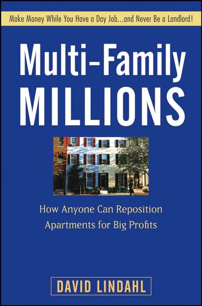 Скачать книгу Multi-Family Millions. How Anyone Can Reposition Apartments for Big Profits