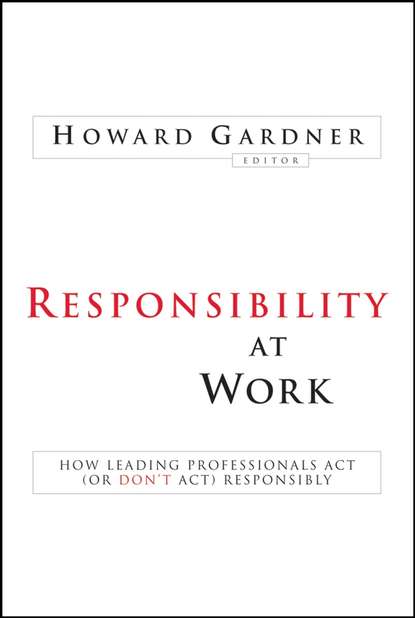 Скачать книгу Responsibility at Work. How Leading Professionals Act (or Don't Act) Responsibly