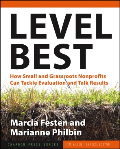 Скачать книгу Level Best. How Small and Grassroots Nonprofits Can Tackle Evaluation and Talk Results