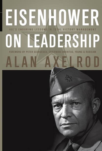 Скачать книгу Eisenhower on Leadership. Ike's Enduring Lessons in Total Victory Management