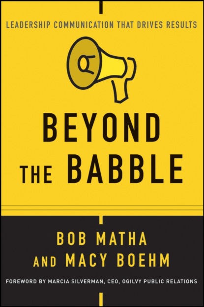 Скачать книгу Beyond the Babble. Leadership Communication that Drives Results