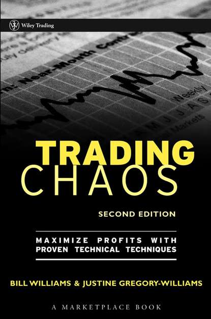 Скачать книгу Trading Chaos. Maximize Profits with Proven Technical Techniques