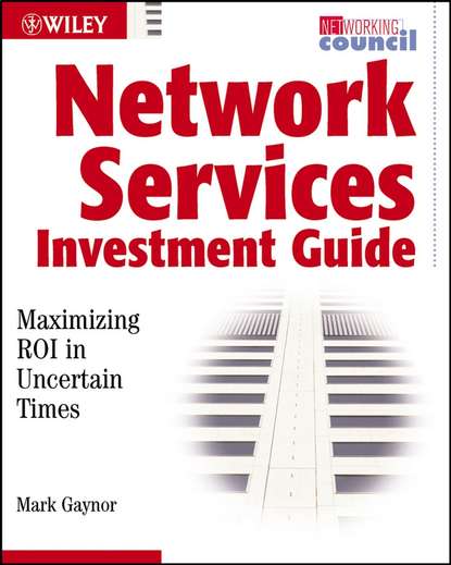 Скачать книгу Network Services Investment Guide. Maximizing ROI in Uncertain Times