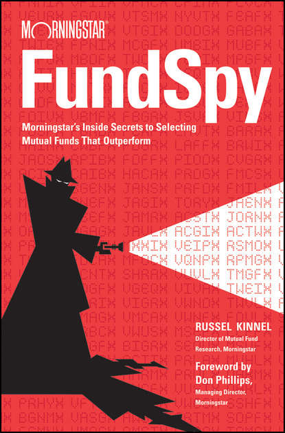 Скачать книгу Fund Spy. Morningstar's Inside Secrets to Selecting Mutual Funds that Outperform