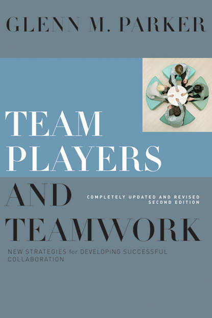 Скачать книгу Team Players and Teamwork. New Strategies for Developing Successful Collaboration