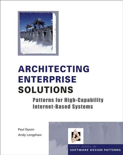 Скачать книгу Architecting Enterprise Solutions. Patterns for High-Capability Internet-based Systems