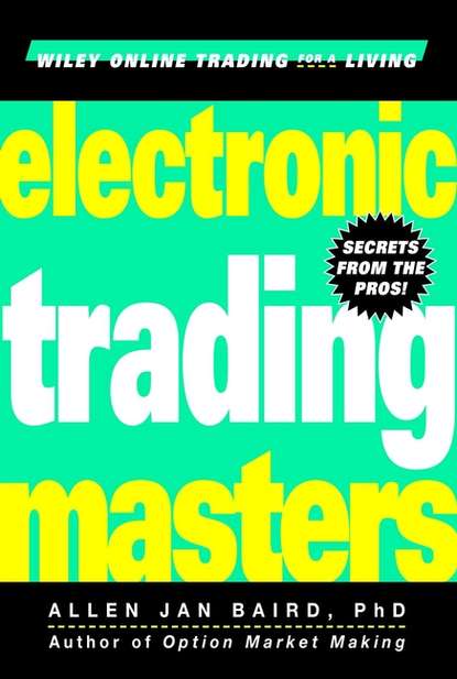 Скачать книгу Electronic Trading Masters. Secrets from the Pros!