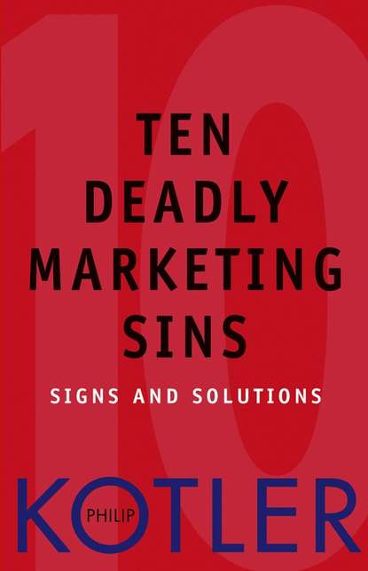 Скачать книгу Ten Deadly Marketing Sins. Signs and Solutions