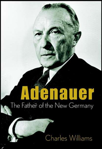 Скачать книгу Adenauer. The Father of the New Germany
