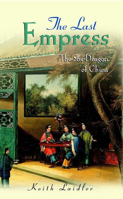 Скачать книгу The Last Empress. The She-Dragon of China