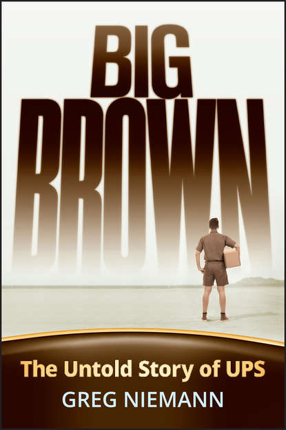 Скачать книгу Big Brown. The Untold Story of UPS