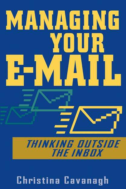 Скачать книгу Managing Your E-Mail. Thinking Outside the Inbox